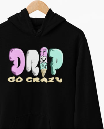 DRIP GO CRAZY<br>Hoodie